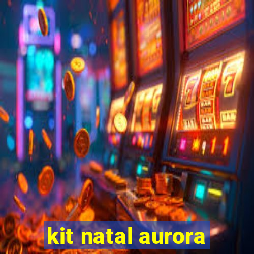 kit natal aurora